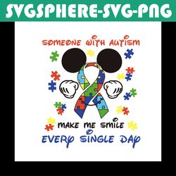 someone with autism make me smile svg, autism svg, autism awareness svg, awareness svg, autism mickey svg, mickey mouse