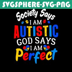 society says i am autistic god says svg, trending svg, autism svg, puzzle svg, autism awareness svg, autistic autism svg