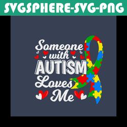 someone with autism love me svg, autism svg, awareness svg, autism awareness svg, autism love svg, autism quotes, be kin