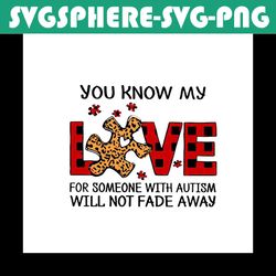 you know my love for someone with autism svg, autism svg, awareness svg, autism awareness svg, autism quotes, love svg,