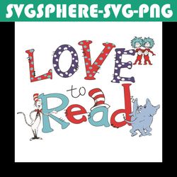 love to read dr seuss, dr seuss svg, love to read svg, love reading svg, reading dr seuss, reading books svg, reading sv
