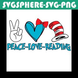 peace love reading the cat in the hat svg, dr seuss svg, peace love dr seuss, cat in the hat svg, love reading svg, read