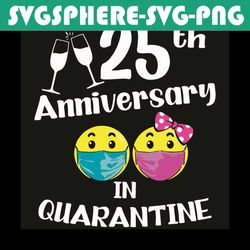 25th wedding anniversary in quarantine svg, trending svg, 25th wedding svg, 25th wedding anniversary svg, wedding annive