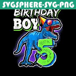 birthday boy 5 svg, birthday svg, birthday boy svg, dinosaur svg, dinosaur birthday svg, 5th birthday svg, happy birthda