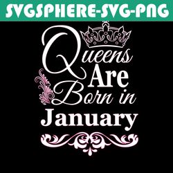 queens are born in january svg, birthday svg, january birthday svg, january queen svg, born in january svg, jan birthday