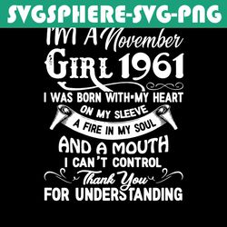 i'm an november girl 1961 svg, birthday svg, 1961 birthday svg, november 1961, 60th birthday svg, november birthday, nov
