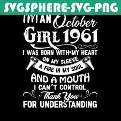 i'm an october girl 1961 svg, birthday svg, 1961 birthday svg, october 1961 svg, 60th birthday svg, october birthday svg
