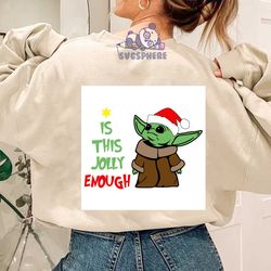 yoda is this jolly enough svg, christmas svg, xmas svg, merry christmas, christmas yoda, yoda svg, baby yoda svg, jolly