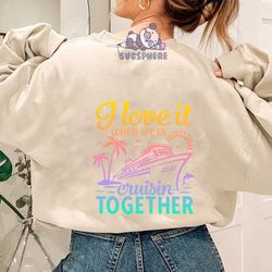 cruise shirt svg, i love it when we're cruisin together, cruise ship svg, matching vacation shirts svg, family cruise sv