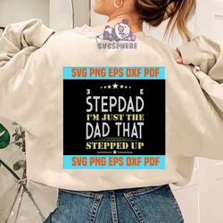 i'm not the step dad i'm just the dad that stepped up step dad, father's day svg,svg cricut, silhouette svg files, cricu