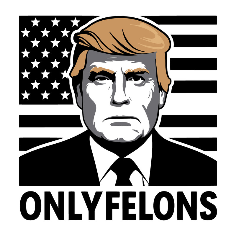 Donald-Trump-Only-Felons-OnlyFans-Funny-SVG-0607242029.png