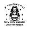 If-You-Can't-Kill-Them-With-Kindness-Just-Try-Poison-0807242004.png