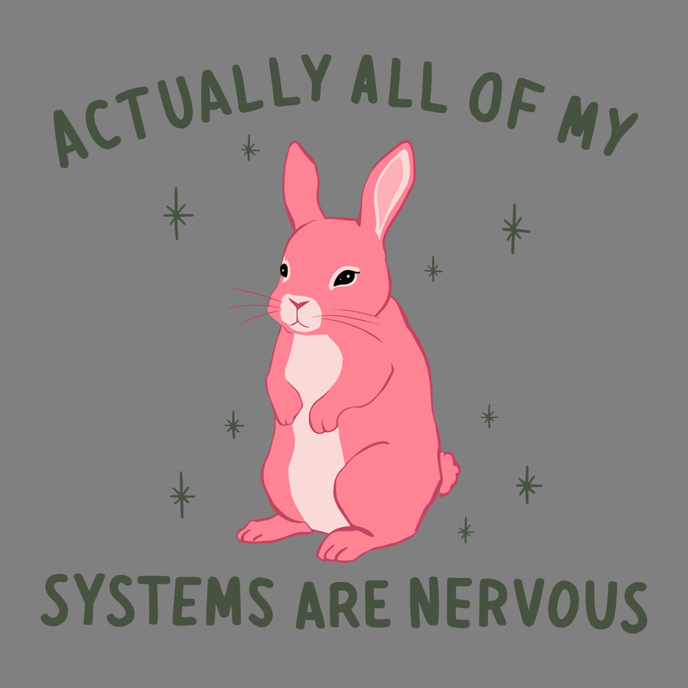 Actually-All-Of-My-Systems-Are-Nervous-Funny-Mental-Health-0207242027.png