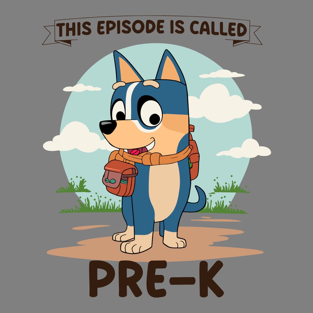 Bluey-1ST-Grade-This-Episode-Is-Called-Pre-K-SVG-0907242031.png