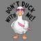 Dont-Duck-With-Me-Funny-Meme-PNG-Digital-Download-Files-0807241007.png