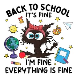back to school its fine im fine everything is fine png