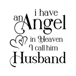 i have an angel in heaven i call him husband svg / in loving memory svg / memorial svg / b