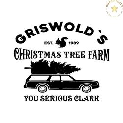 Griswold Christmas Tree Farm You Serious Clark SVG