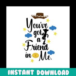 you have got a friend in me woody svg, disney svg, toy story svg, woody svg, woody saying svg, toy story quotes, toy sto