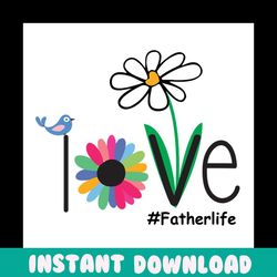love father life svg, fathers day svg, father life svg, fathers love svg, flower father svg, floral father svg, dad svg,