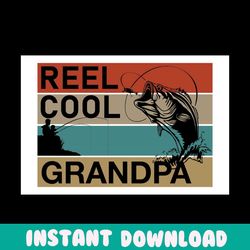 reel cool grandpa svg, fathers day svg, fishing grandpa svg, grandpa svg, cool grandpa svg, fishing svg, fisherman svg,