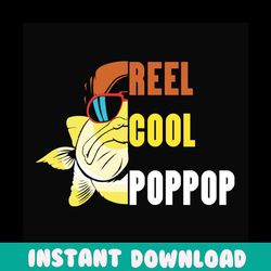 reel cool pop pop svg, fathers day svg, fishing grandpa svg, pop pop svg, grandpa svg, fishing svg, cute fish svg, fishe