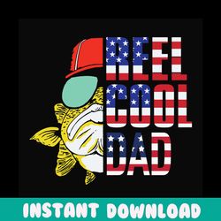 reel cool dad svg, fathers day svg, independence svg, fishing dad svg, dad svg, fishing svg, cute fish svg, fisher svg,