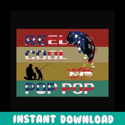 reel cool pop pop svg, fathers day svg, independence svg, pop pop svg, fishing grandpa svg, grandpa svg, fishing svg, fi