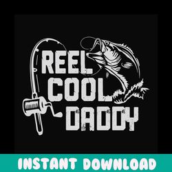 reel cool daddy svg, fathers day svg, fishing dad svg, dad svg, daddy svg, fishing svg, reel cool dad svg, fisher svg, r