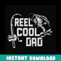 reel cool dad svg, fathers day svg, fishing dad svg, dad svg, fishing svg, fisher svg, fisher dad svg, fishing vintage,