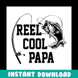reel cool papa svg, fathers day svg, papa svg, fishing dad svg, dad svg, fishing svg, reel cool dad svg, fisher svg, ret