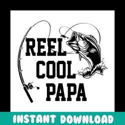 reel cool papa svg, fathers day svg, papa svg, fishing dad svg, dad svg, fishing svg, reel cool dad svg, fisher svg, fis
