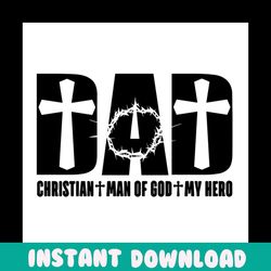 dad christian man of god my hero svg, fathers day svg, dad svg, christian dad svg, my dad is my hero, christian svg, god