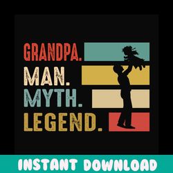 grandpa man myth legend svg, fathers day svg, grandpa svg, grandpa quote, grandpa saying, fathers day quotes, love grand