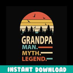 grandpa man myth legend svg, fathers day svg, grandpa svg, grandpa quote svg, grandpa saying, fathers day quotes, dad sv