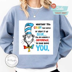 whether you color the world or light it up blue dr seuss, trending svg, dr seuss svg, keep being you, being you svg, mak