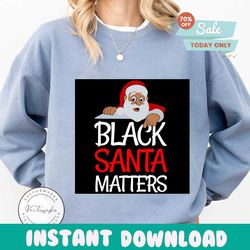 black santa matters, christmas svg, merry christmas, xmas svg, christmas gift, santa svg, santa claus svg, black santa,