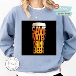 save water drink beer svg, beer svg, beer saying quote, fathers day svg, funny beer dad svg, drinking alcohol, save water svg, drink beer svg
