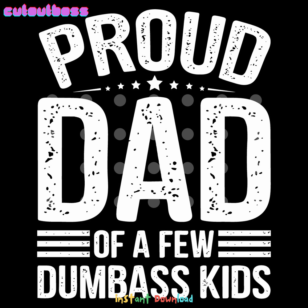 Funny-Papa-Proud-Dad-Of-A-Few-Dumbass-Kids-SVG-1206241073.png