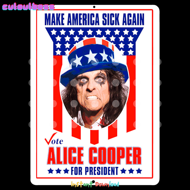 Make-America-Sick-Again-Alice-Cooper-For-President-PNG-1206241064.png
