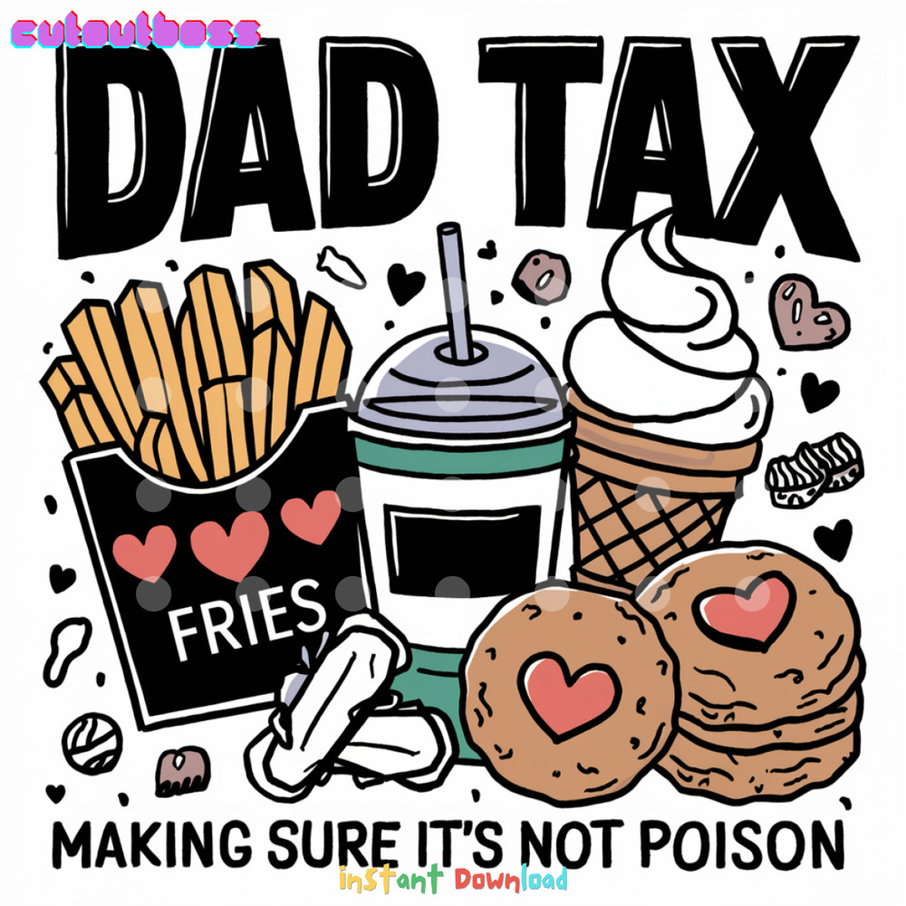 Dad-Tax-Making-Sure-It's-Not-Poison-SVG-PNG-files,-1406242013.png