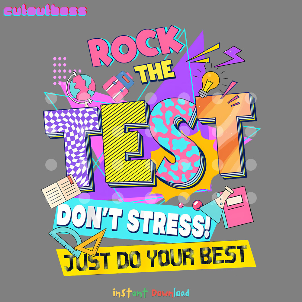 Rock-The-Test-Dont-Stress-Just-Do-Your-Best-PNG-2803241024.png