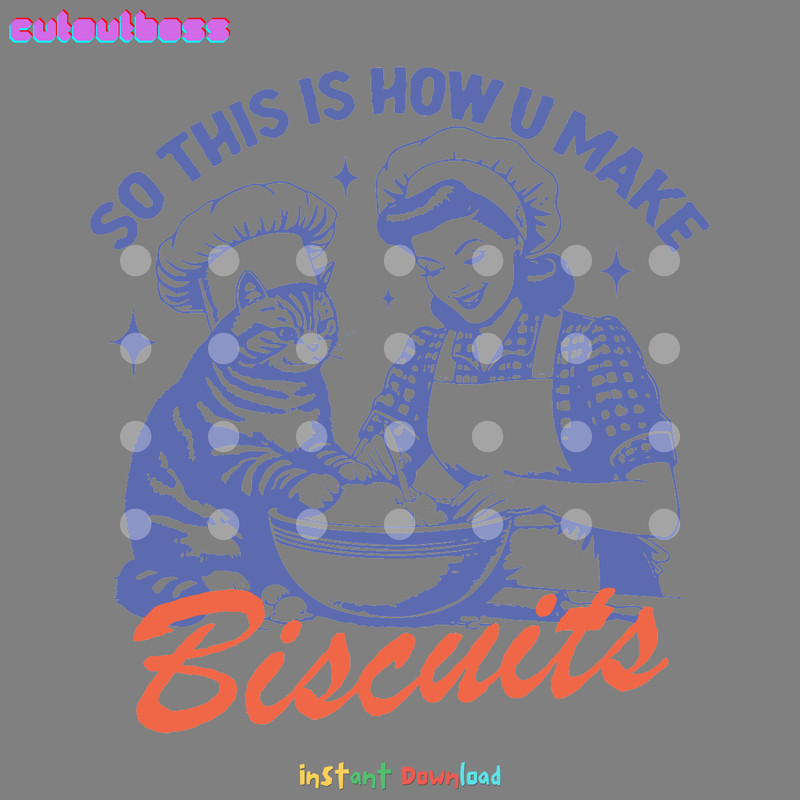 So-This-Is-How-You-Make-Biscuits-SVG-Digital-Download-2803241031.png