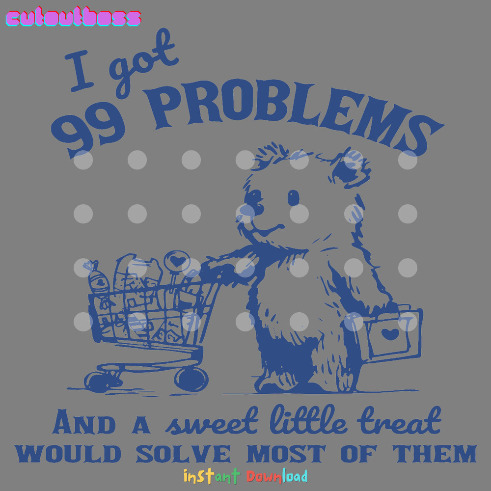 I-Got-99-Problems-And-A-Sweet-Little-Treat-SVG-2803241021.png