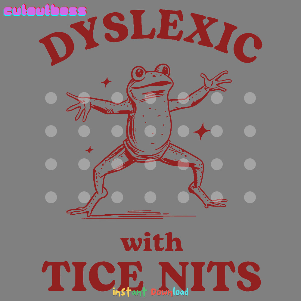 Retro-Dyslexic-With-Tice-Nits-Funny-Dyslexia-SVG-2803241018.png