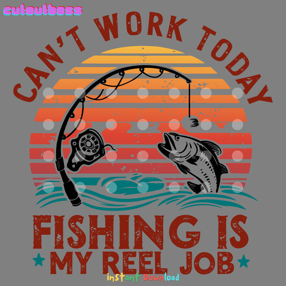 Reel-Cool-Dad-Cant-Work-Today-Fishing-Is-My-Reel-3105241032.png