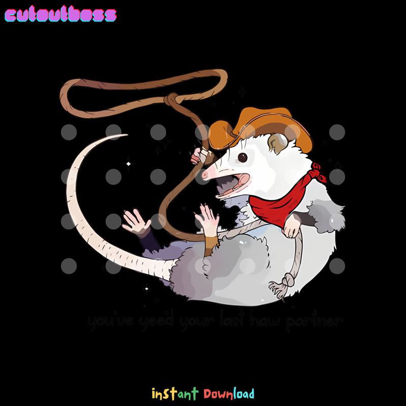 You-Just-Yeed-Your-Last-Haw-Partner-Cowboy-Possum-PNG-2703241064.png