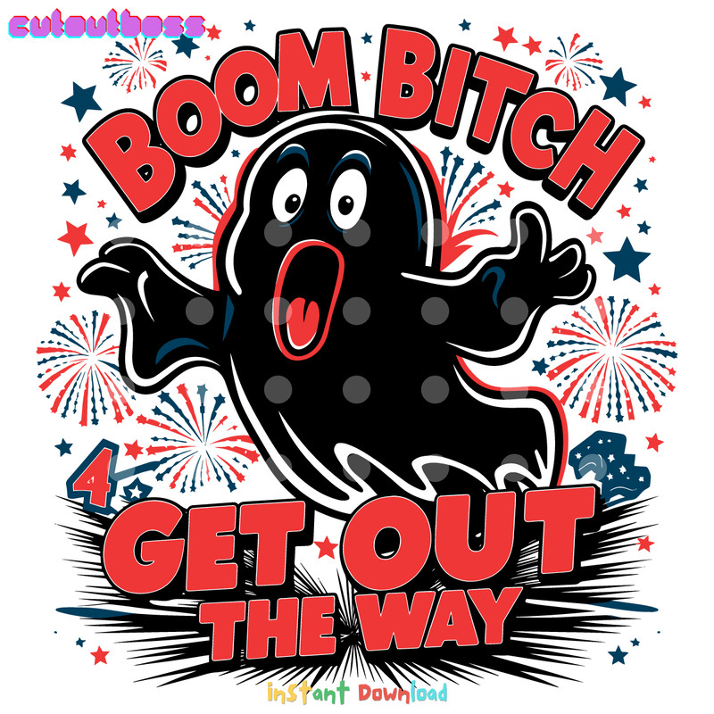 Boom-Bitch-Get-Out-The-Way-Ghost-July-Fourth-SVG-3005241057.png