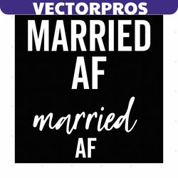 married af couple svg, trending svg, couple svg, love couple svg, love svg, married af svg, girlfriend svg, boyfriend sv