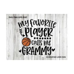 my favorite basketball player calls me grammy svg, sports svg, cute basketball mom gift svg, basketball mom shirt iron o